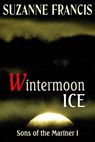 Wintermoon Ice [Sons of the Mariner #1] - Suzanne Francis - 9781843198352