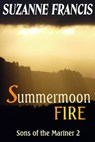 Summermoon Fire [Sons of the Mariner #2] - Suzanne Francis - 9781843198536
