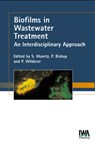 Biofilms in Wastewater Treatment - Stefan Wuertz ; Paul L. Bishop ; Peter A. Wilderer - 9781843390077