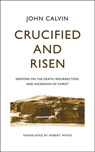 CRUCIFIED & RISEN - John Calvin - 9781848719651