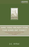 Will You Be Ready for the End of Time? - RYLE,  J. C. - 9781857927474