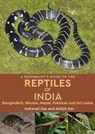 A Naturalist's Guide to the Reptiles of India - Indraneil Das - 9781909612815