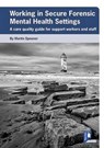 Working in Secure Forensic Mental Health Settings - Martin Spooner - 9781910366462