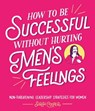 How to Be Successful Without Hurting Men’s Feelings - Sarah Cooper - 9781910931202