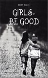 Girls, be Good - Bojan Babic - 9781911414261