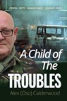 A Child of the Troubles - CALDERWOOD,  Alex (Oso) - 9781915223142