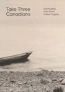 Take Three Canadians - Tyler Keevil ; Tristan Hughes ; Gail Hughes - 9781917140768