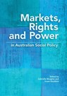Markets, Rights and Power in Australian Social Policy - Gabrielle Meagher ; Susan Goodwin - 9781920899950