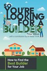 So You're Looking for a Builder - Peter Mikus ; Nada Trtnik - 9781922329400