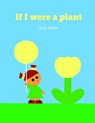 If I Were a Plant - Gaia Stella - 9781923503052