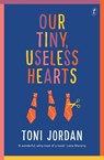 Our Tiny, Useless Hearts - JORDAN,  Toni - 9781925355451
