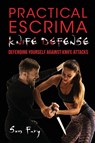 Practical Escrima Knife Defense - Sam Fury - 9781925979312
