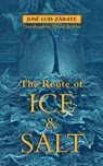 The Route of Ice and Salt - Jose Luis Zarate - 9781927990292