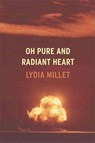 Oh Pure And Radiant Heart - Lydia Millet - 9781932360851