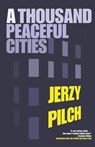 A Thousand Peaceful Cities - Jerzy Pilch - 9781934824276