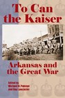 To Can the Kaiser - Mike Polston ; Guy Lancaster - 9781935106807