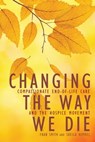 Changing the Way We Die - Fran Smith - 9781936740604