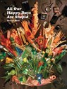 All Our Happy Days Are Stupid - Sheila Heti - 9781940450803