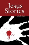Jesus Stories - REV John R Mabry - 9781940671918