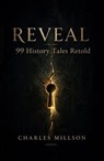 REVEAL: 99 History Tales Retold - Charles Millson - 9781944066536
