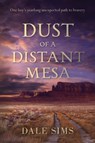 Dust of a Distant Mesa - Dale B Sims - 9781949021943