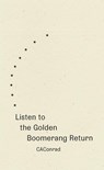 Listen to the Golden Boomerang Return - Caconrad - 9781950268962