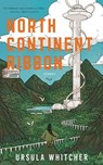 Whitcher, U: North Continent Ribbon - Ursula Whitcher - 9781952086847