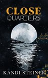 Close Quarters - Kandi Steiner - 9781960649003