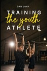 Training the Youth Athlete - Dan John - 9781963675191