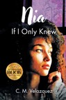 Nia: If I Only Knew - C. M. Velazquez - 9781965552650
