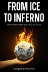 From Ice to Inferno - Douglas B Sims - 9781966739081