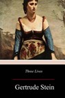 Three Lives - Gertrude Stein - 9781979069274
