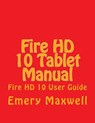 Fire HD 10 Tablet Manual - Emery H Maxwell - 9781981684151