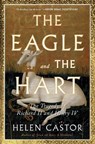 The Eagle and the Hart: The Tragedy of Richard II and Henry IV - Helen Castor - 9781982139216