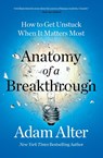 Anatomy of a Breakthrough - Adam Alter - 9781982182977
