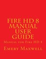 Fire HD 8 Manual User Guide - Emery H Maxwell - 9781983558771