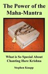 The Power of the Maha-Mantra: What is So Special About Chanting Hare Krishna - Stephen Knapp - 9781983873485