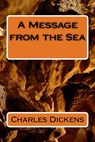 A Message from the Sea - Charles Dickens - 9781986695442