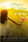 Before I Knew You - Charlene Carr - 9781988232034