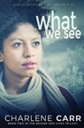 What We See - CARR,  Charlene - 9781988232089