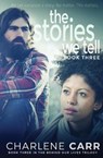The Stories We Tell - CARR,  Charlene - 9781988232133