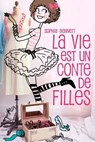La vie est un conte de filles 1 - Sophia Bennett - 9782012027114