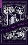 Hellstone Academy, Tome 2 : Our Dark Queen - Anna Triss - 9782017330301