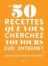 Les 50 recettes que vous cherchez toujours sur internet - Collectif D'Auteurs - 9782019464479