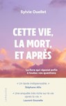 Cette vie, la mort et après - Sylvie Ouellet - 9782036070424