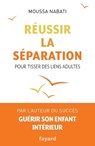 Réussir la séparation: Pour tisser des liens adultes - Moussa Nabati - 9782213704548