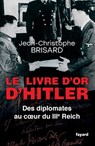 Le livre d'or d'Hitler: Des diplomates au coeur du IIIe Reich - Jean-Christophe Brisard - 9782213712802