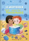 15 histoires pour les vacances   Recueil de d'histoires illustrées   À partir de 3 ans - Anne Kalicky - 9782324034121