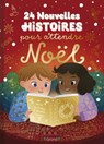 24 nouvelles histoires pour attendre Noël   Album jeunesse   À partir de 3 ans - Anne Kalicky - 9782324034794