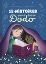 15 histoires pour faire dodo   Recueil d'histoires jeunesse   Illustré   À partir de 3 ans - Anne Kalicky - 9782324035456